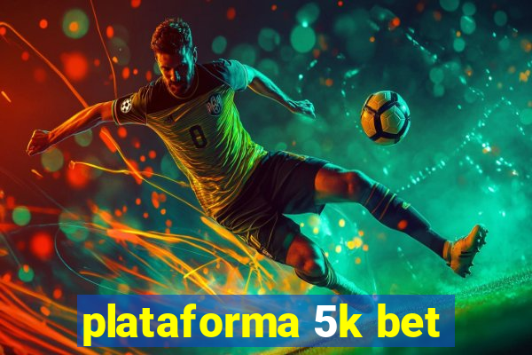 plataforma 5k bet